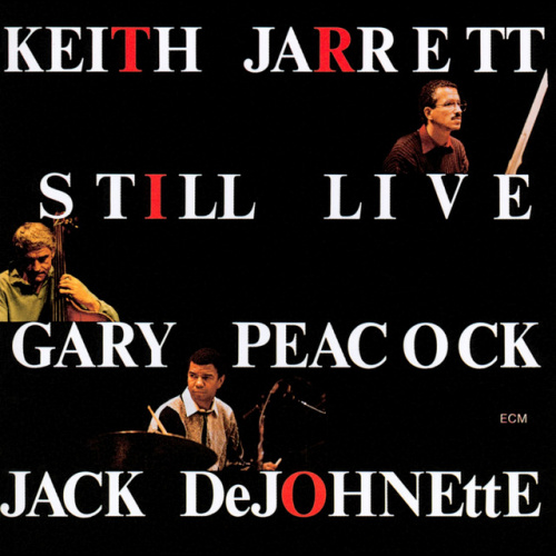 JARRETT, KEITH / GARY PEACOCK / JACK DEJOHNETTE - STILL LIVEJARRETT, KEITH - GARY PEACOCK - JACK DEJOHNETTE - STILL LIVE.jpg
